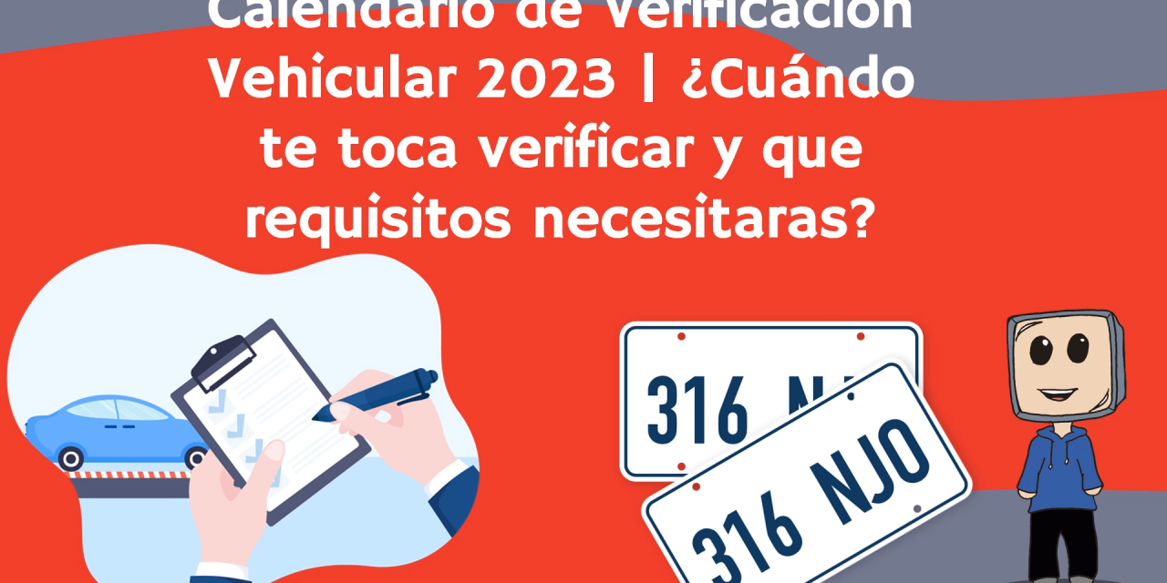 Calendario de Verificación Vehicular 2023 | ¿Cuándo te toca verificar y que requisitos necesitaras?