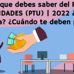 Todo lo que debes saber del REPARTO DE UTILIDADES (PTU) 2022 ¿Cuánto te toca? ¿Cuándo te deben pagar?