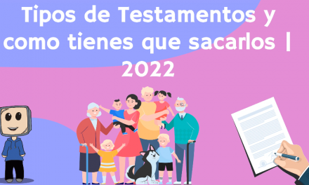 Tipos de Testamentos y como tienes que sacarlos | 2022