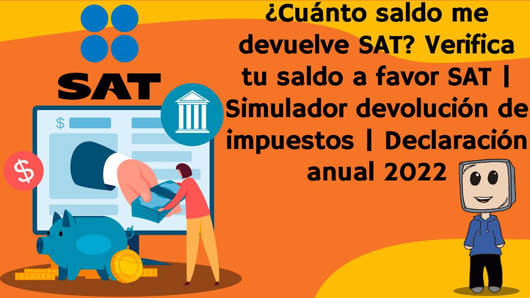 Verifica tu saldo a favor SAT | Simulador devolución de impuestos | Declaración anual 2023