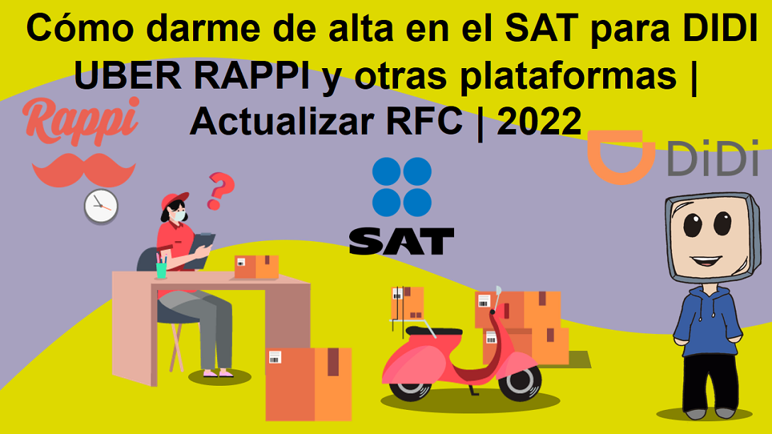 Cómo darme de alta en el SAT para DIDI UBER RAPPI y otras plataformas | Actualizar RFC | 2022.
