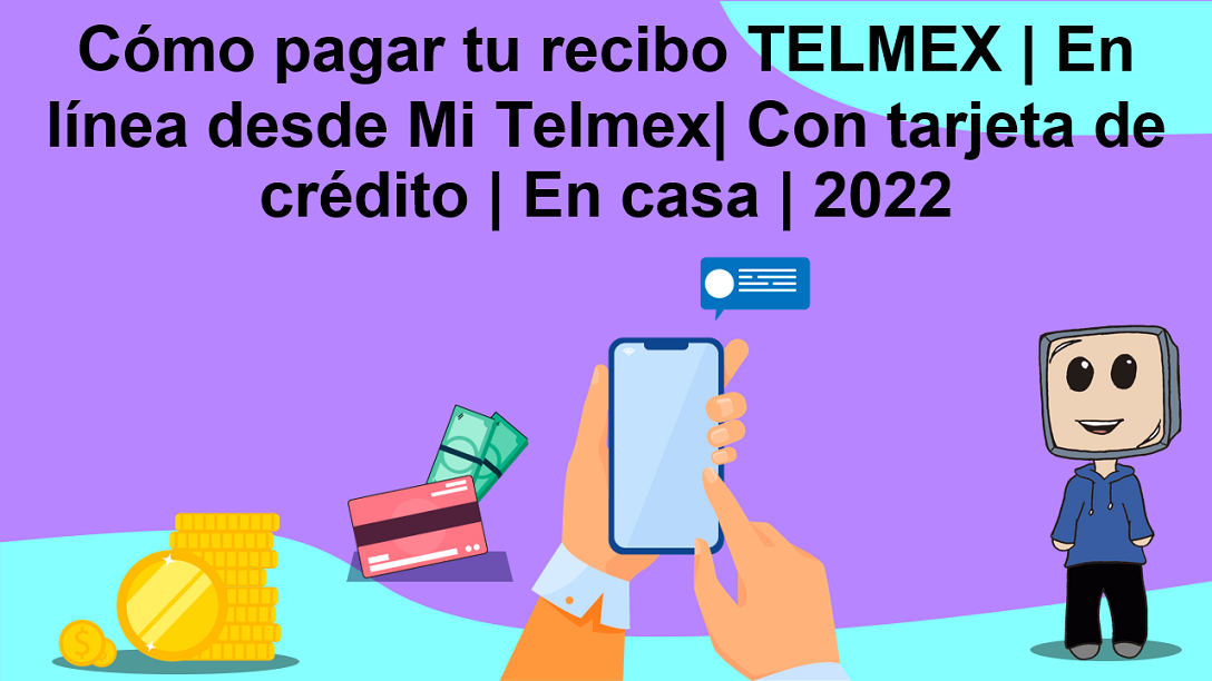 Cómo pagar tu recibo TELMEX | En línea desde Mi Telmex| Con tarjeta de crédito | En casa | 2022