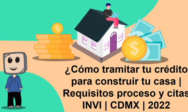 Cómo tramitar tu crédito para construir tu casa | Requisitos proceso y citas INVI | CDMX | 2022