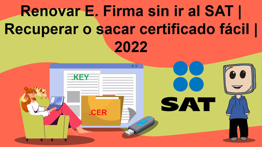 Renovar o sacar E. Firma sin ir al SAT Recuperar certificado fácil | 2022