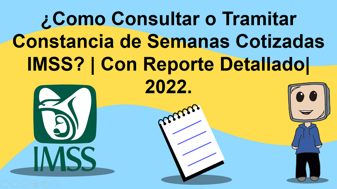 ¿Cómo Consultar o Tramitar Constancia de Semanas Cotizadas IMSS? | Con Reporte Detallado | 2022.
